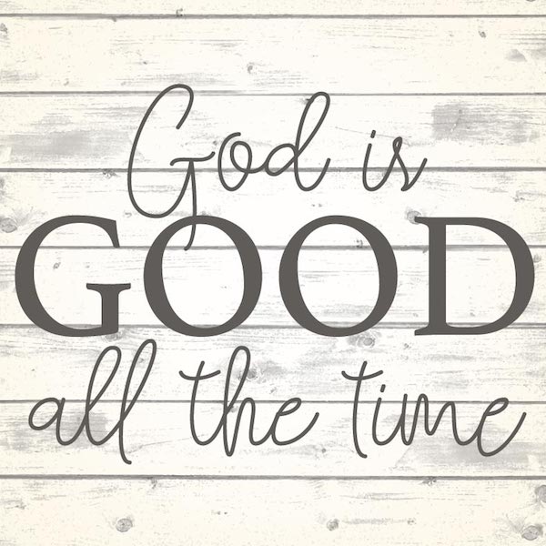 Truths From Past Reflections: God Is Good
